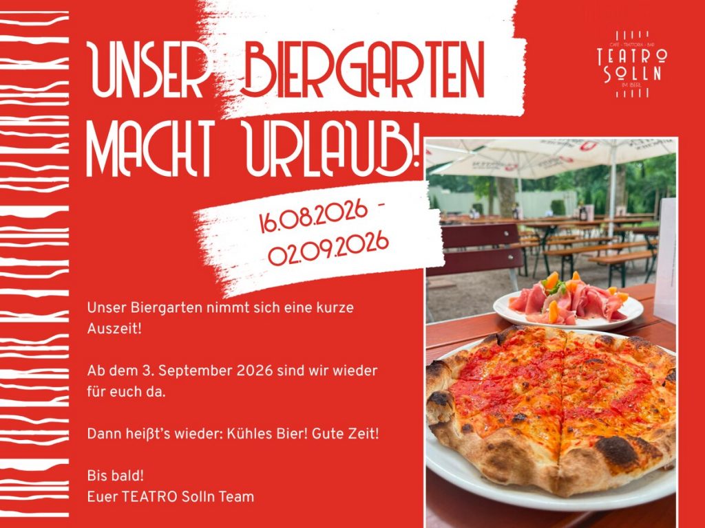 TEATRO Solln: Unser Biergarten macht Urlaub vom 16.08. bis 02.09.2026, ab 3. September wieder geöffnet